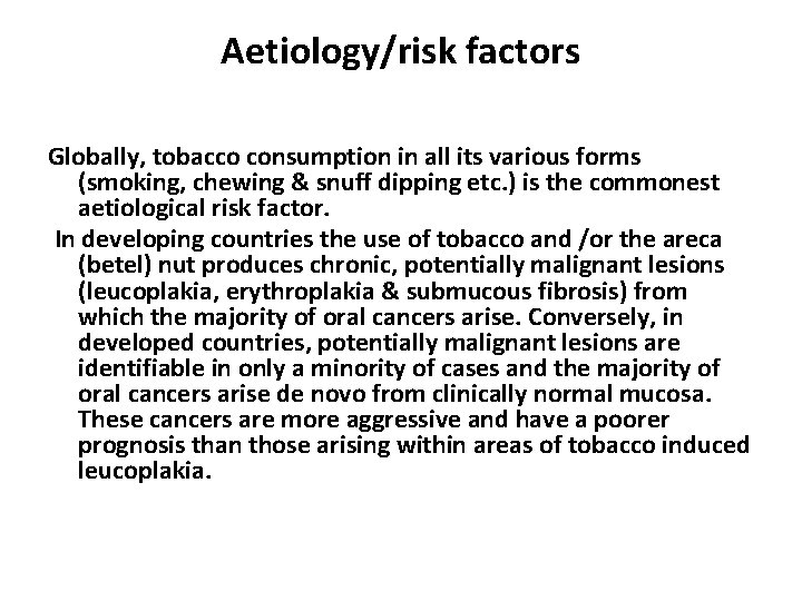 Aetiology/risk factors Globally, tobacco consumption in all its various forms (smoking, chewing & snuff