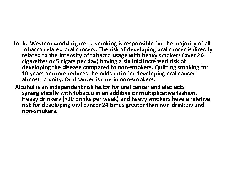 In the Western world cigarette smoking is responsible for the majority of all tobacco