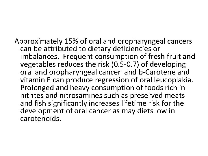 Approximately 15% of oral and oropharyngeal cancers can be attributed to dietary deficiencies or