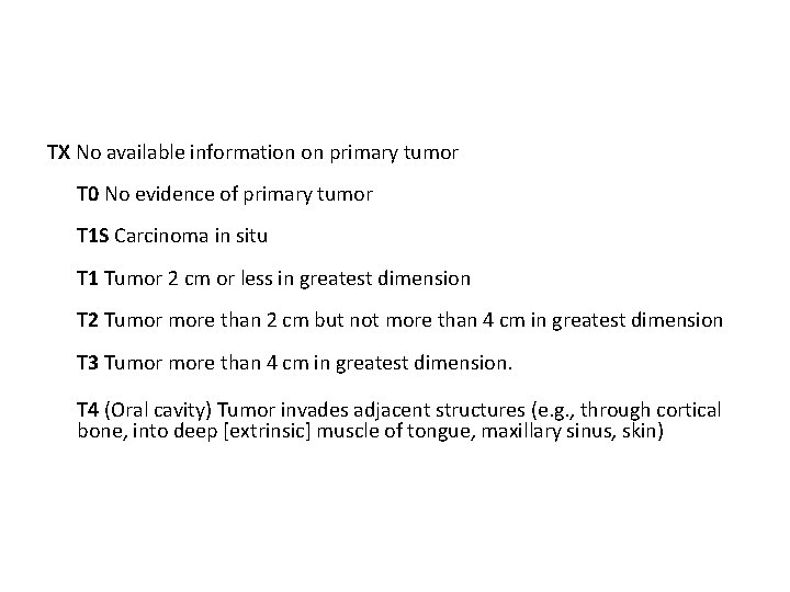 TX No available information on primary tumor T 0 No evidence of primary tumor