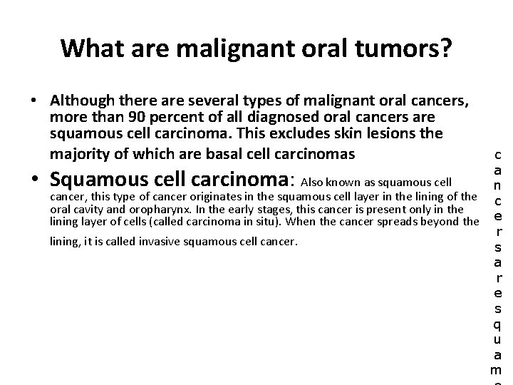 What are malignant oral tumors? • Although there are several types of malignant oral