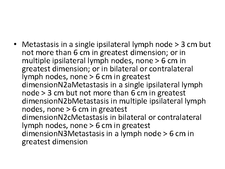  • Metastasis in a single ipsilateral lymph node > 3 cm but not