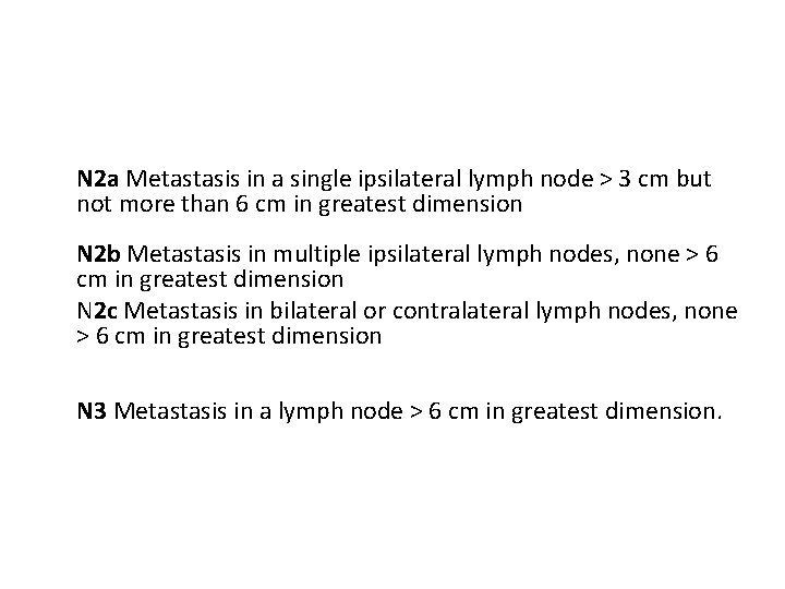 N 2 a Metastasis in a single ipsilateral lymph node > 3 cm but