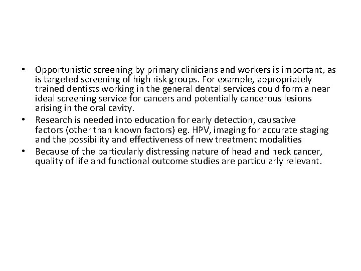  • Opportunistic screening by primary clinicians and workers is important, as is targeted