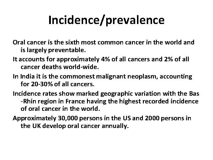 Incidence/prevalence Oral cancer is the sixth most common cancer in the world and is