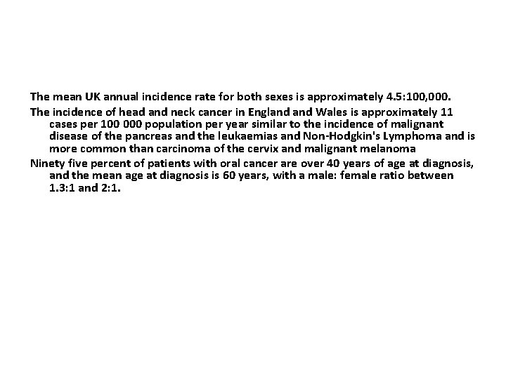 The mean UK annual incidence rate for both sexes is approximately 4. 5: 100,