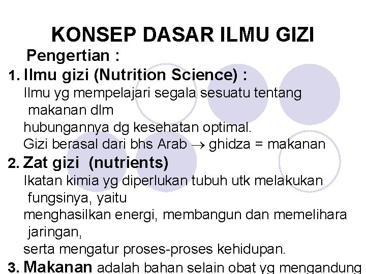 KONSEP DASAR ILMU GIZI Pengertian : 1. Ilmu gizi (Nutrition Science) : Ilmu yg