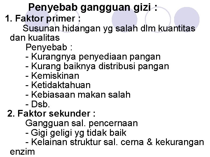 Penyebab gangguan gizi : 1. Faktor primer : Susunan hidangan yg salah dlm kuantitas