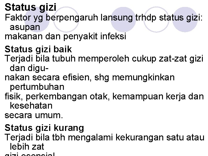 Status gizi Faktor yg berpengaruh lansung trhdp status gizi: asupan makanan dan penyakit infeksi