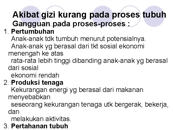 Akibat gizi kurang pada proses tubuh Gangguan pada proses-proses : 1. Pertumbuhan Anak-anak tdk