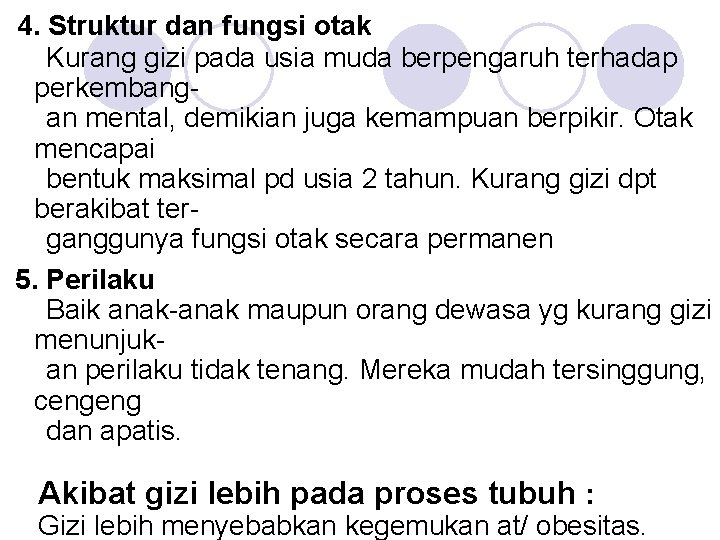 4. Struktur dan fungsi otak Kurang gizi pada usia muda berpengaruh terhadap perkembangan mental,