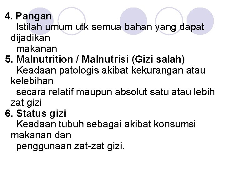 4. Pangan Istilah umum utk semua bahan yang dapat dijadikan makanan 5. Malnutrition /