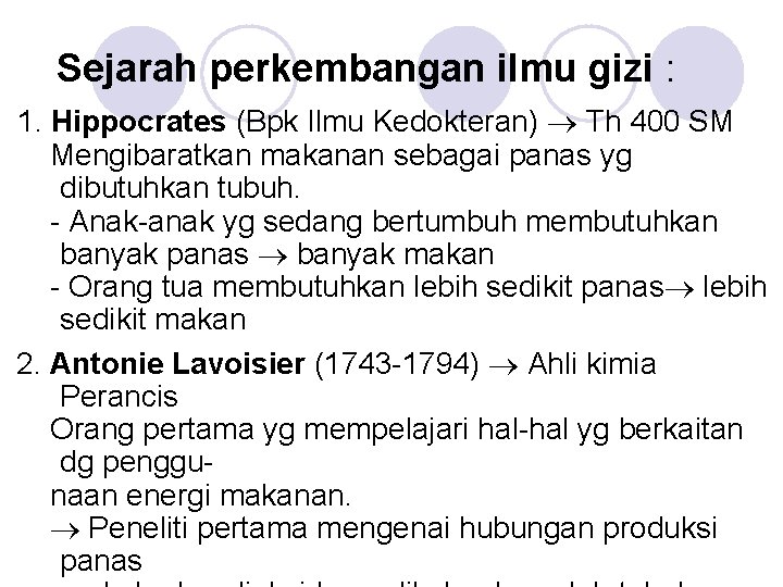 Sejarah perkembangan ilmu gizi : 1. Hippocrates (Bpk Ilmu Kedokteran) Th 400 SM Mengibaratkan