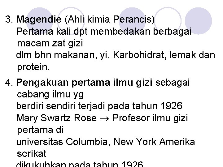 3. Magendie (Ahli kimia Perancis) Pertama kali dpt membedakan berbagai macam zat gizi dlm