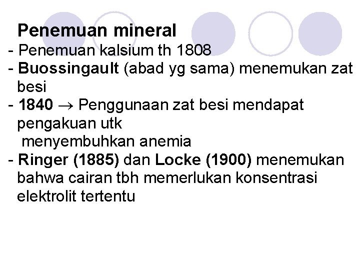 Penemuan mineral - Penemuan kalsium th 1808 - Buossingault (abad yg sama) menemukan zat
