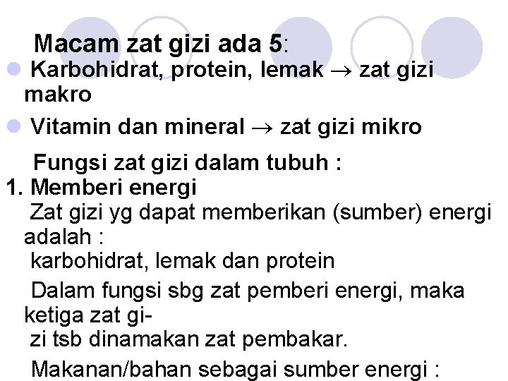 Macam zat gizi ada 5: l Karbohidrat, protein, lemak zat gizi makro l Vitamin