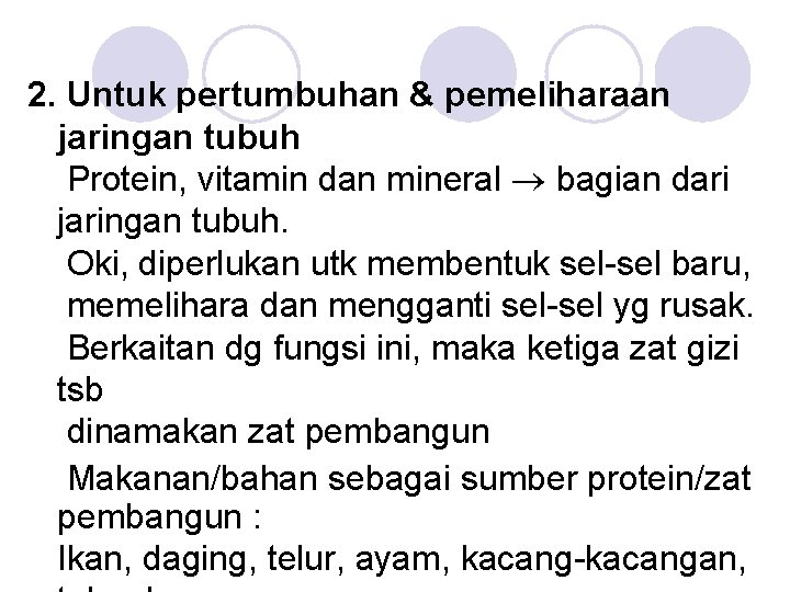 2. Untuk pertumbuhan & pemeliharaan jaringan tubuh Protein, vitamin dan mineral bagian dari jaringan