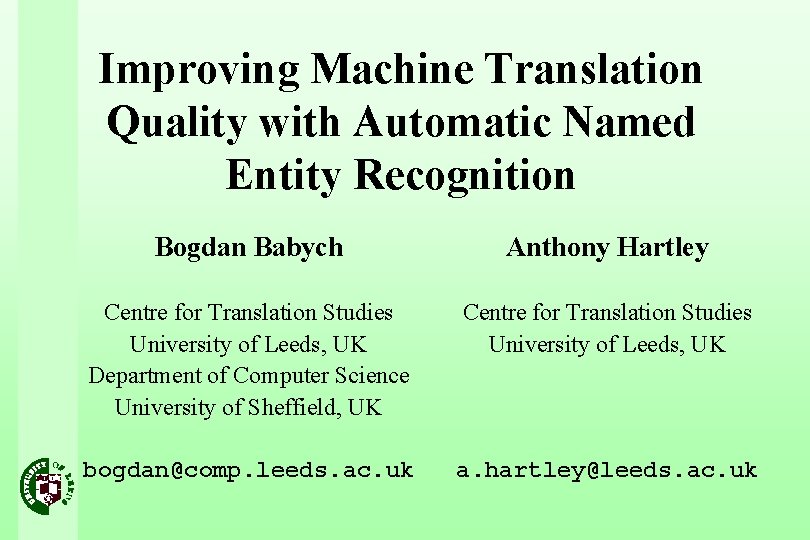 Improving Machine Translation Quality with Automatic Named Entity Recognition Bogdan Babych Anthony Hartley Centre