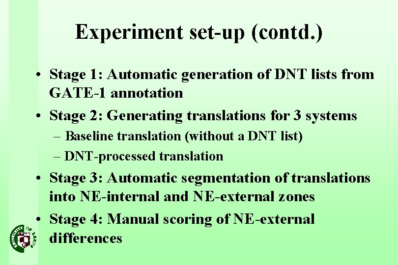 Experiment set-up (contd. ) • Stage 1: Automatic generation of DNT lists from GATE-1
