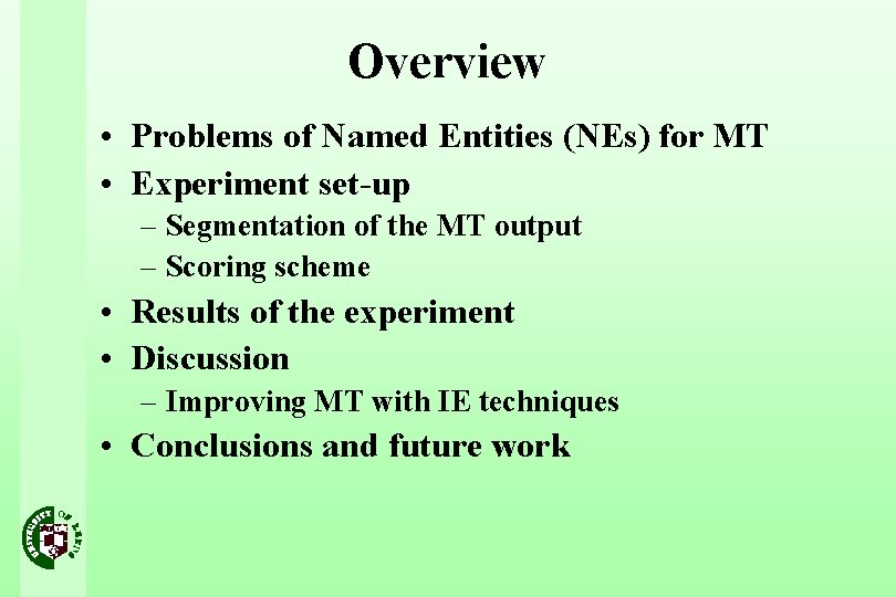 Overview • Problems of Named Entities (NEs) for MT • Experiment set-up – Segmentation