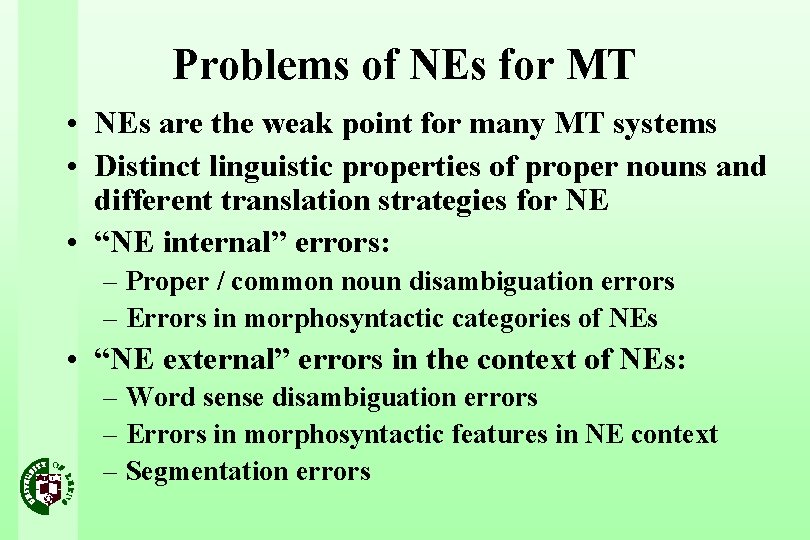 Problems of NEs for MT • NEs are the weak point for many MT