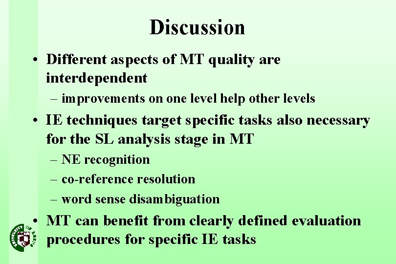 Discussion • Different aspects of MT quality are interdependent – improvements on one level