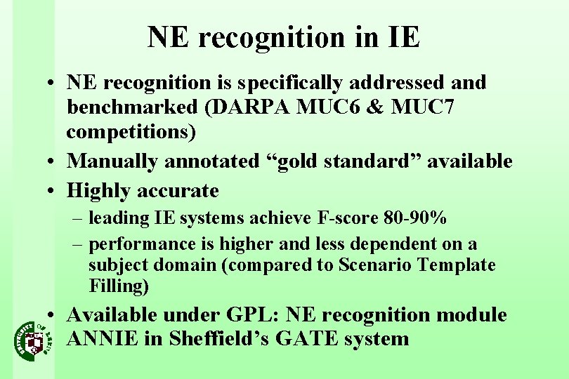 NE recognition in IE • NE recognition is specifically addressed and benchmarked (DARPA MUC