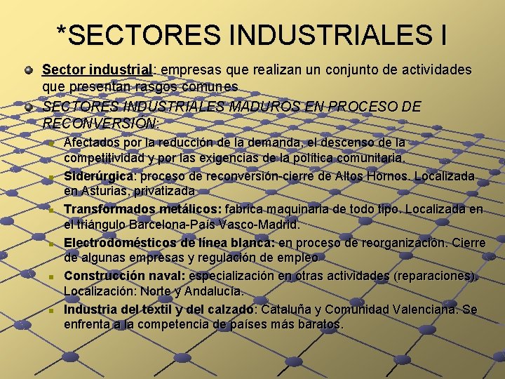 *SECTORES INDUSTRIALES I Sector industrial: empresas que realizan un conjunto de actividades que presentan