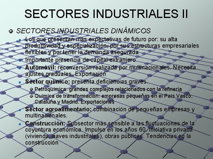 SECTORES INDUSTRIALES II SECTORES INDUSTRIALES DINÁMICOS n n Los que presentan más expectativas de