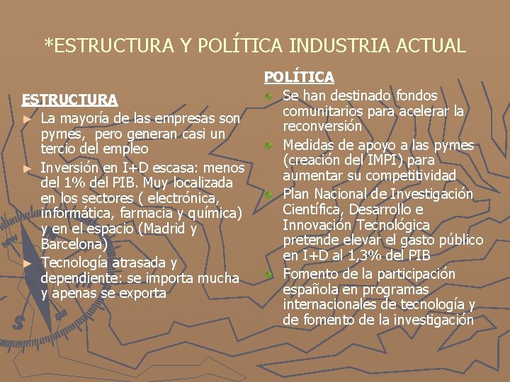 *ESTRUCTURA Y POLÍTICA INDUSTRIA ACTUAL ESTRUCTURA ► La mayoría de las empresas son pymes,