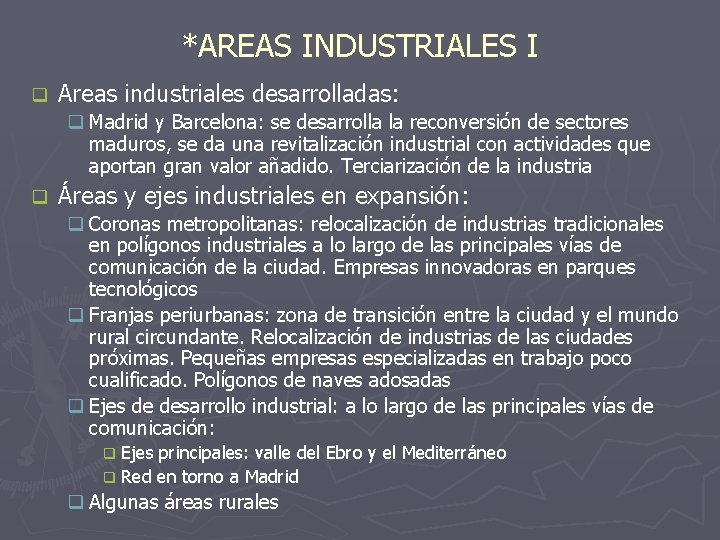 *AREAS INDUSTRIALES I q Areas industriales desarrolladas: q Madrid y Barcelona: se desarrolla la