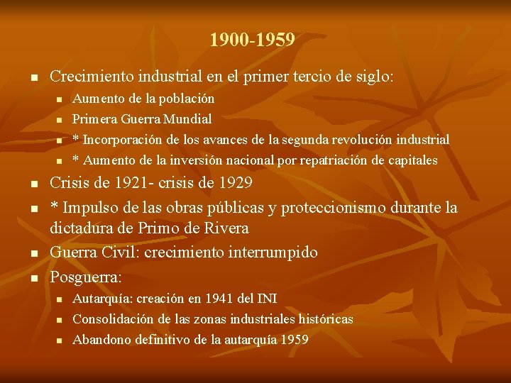 1900 -1959 n Crecimiento industrial en el primer tercio de siglo: n n n