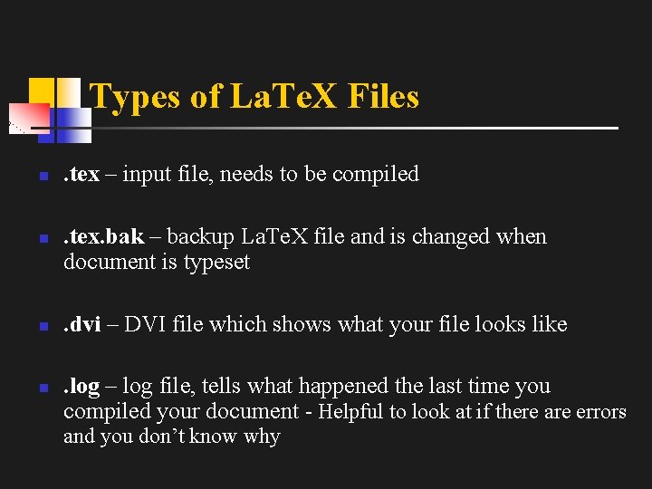 Types of La. Te. X Files n n . tex – input file, needs