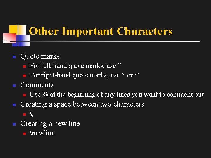 Other Important Characters n Quote marks n n n Comments n n Use %