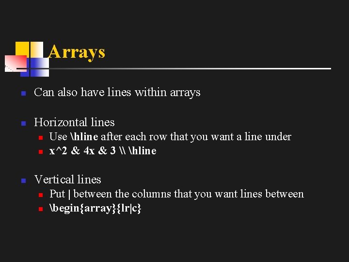 Arrays n Can also have lines within arrays n Horizontal lines n n n