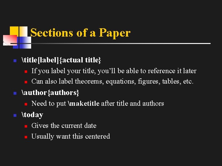 Sections of a Paper n title[label]{actual title} n n n author{authors} n n If