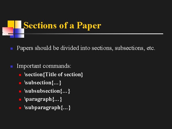 Sections of a Paper n Papers should be divided into sections, subsections, etc. n