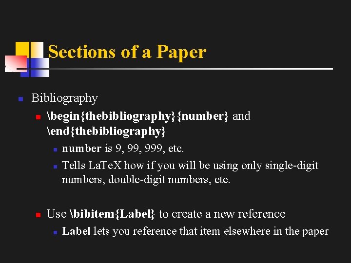 Sections of a Paper n Bibliography n begin{thebibliography}{number} and end{thebibliography} n number is 9,