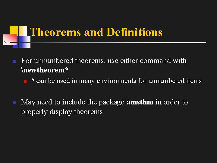 Theorems and Definitions n For unnumbered theorems, use either command with newtheorem* n n