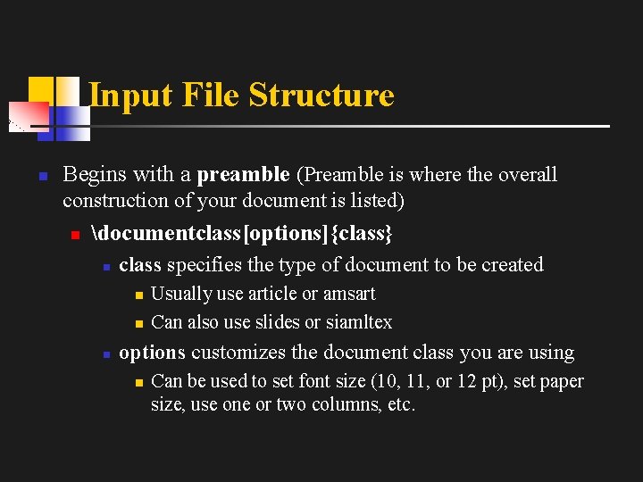 Input File Structure n Begins with a preamble (Preamble is where the overall construction