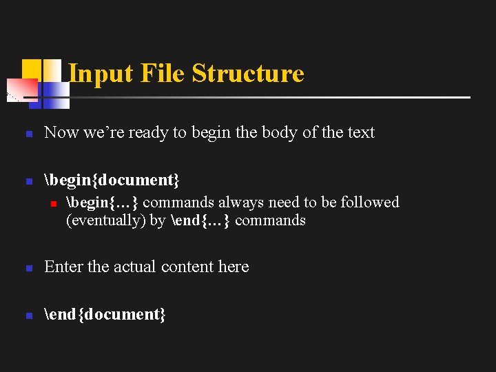 Input File Structure n Now we’re ready to begin the body of the text