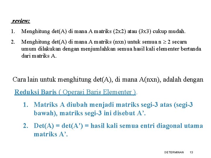 review: 1. Menghitung det(A) di mana A matriks (2 x 2) atau (3 x