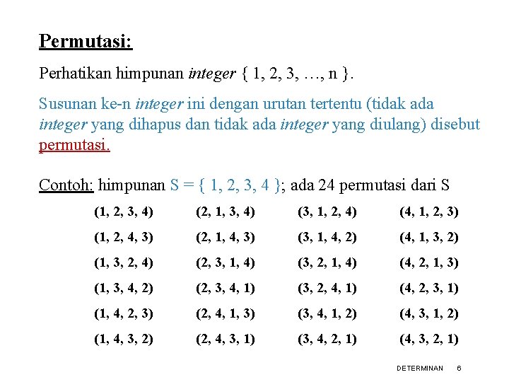 Permutasi: Perhatikan himpunan integer { 1, 2, 3, …, n }. Susunan ke-n integer