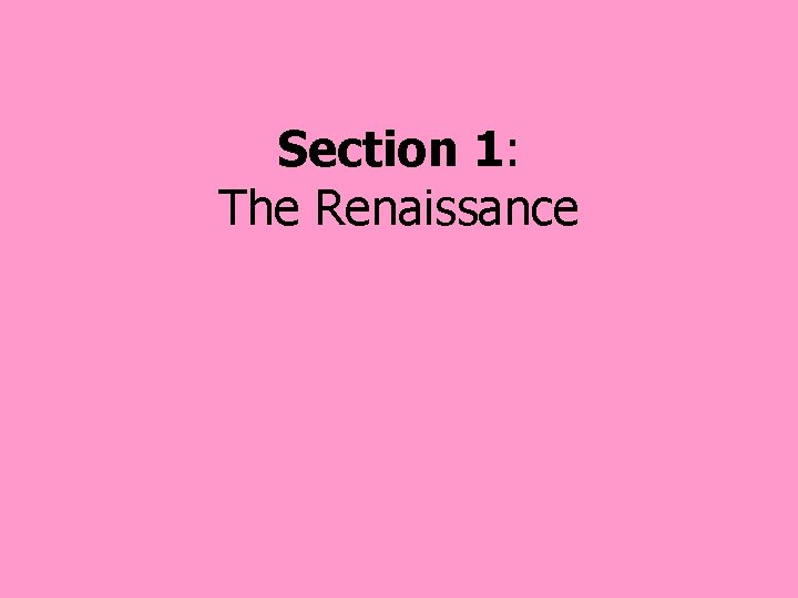 Section 1: The Renaissance 