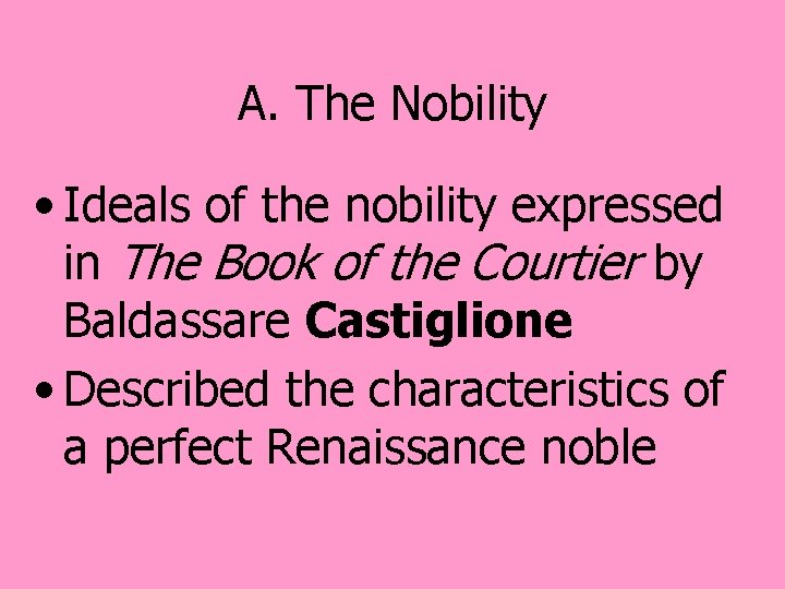 A. The Nobility • Ideals of the nobility expressed in The Book of the