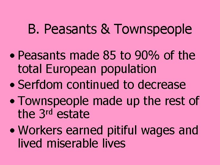 B. Peasants & Townspeople • Peasants made 85 to 90% of the total European