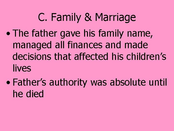 C. Family & Marriage • The father gave his family name, managed all finances