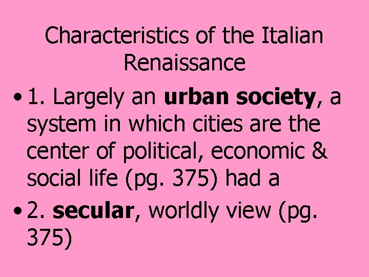 Characteristics of the Italian Renaissance • 1. Largely an urban society, a system in