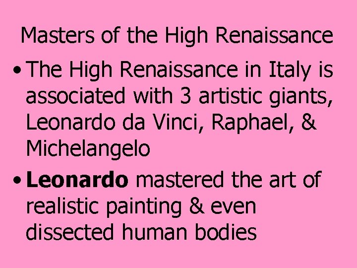 Masters of the High Renaissance • The High Renaissance in Italy is associated with