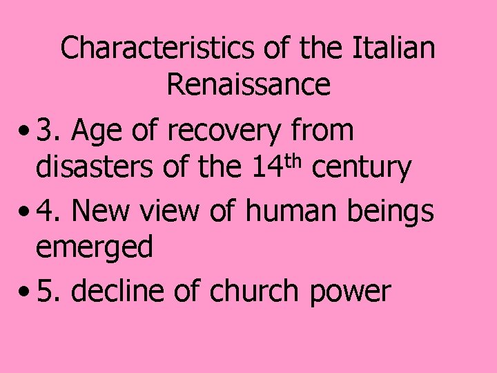 Characteristics of the Italian Renaissance • 3. Age of recovery from th disasters of